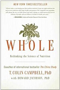 Whole: Rethinking the Science of Nutrition (Paperback)