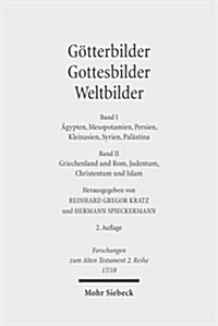 Gotterbilder - Gottesbilder - Weltbilder: Polytheismus Und Monotheismus in Der Welt Der Antike. Band I: Agypten, Mesopotamien, Persien, Kleinasien, Sy (Paperback, 2, 2., Durchgesehe)