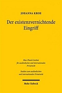 Der Existenzvernichtende Eingriff: Eine Vergleichende Untersuchung Zum Deutschen, Englischen, Franzosischen Und Niederlandischen Recht (Paperback)