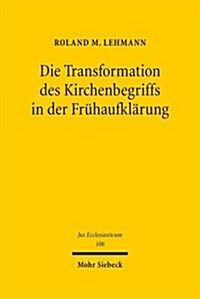 Die Transformation Des Kirchenbegriffs in Der Fruhaufklarung (Hardcover)