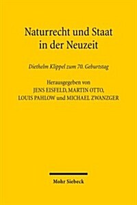 Naturrecht Und Staat in Der Neuzeit: Diethelm Klippel Zum 70. Geburtstag (Hardcover)