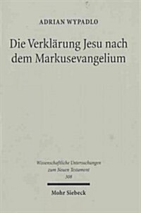 Die Verklarung Jesu Nach Dem Markusevangelium (Hardcover)