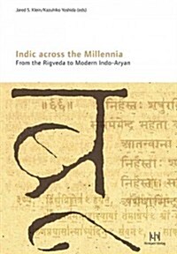 Indic Across the Millennia. from the Rigveda to Modern Indo-Aryan: 14th World Sanskrit Conference Kyoto, Japan (Hardcover)