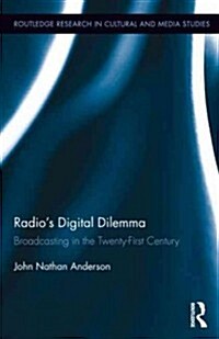 Radios Digital Dilemma : Broadcasting in the Twenty-First Century (Hardcover)
