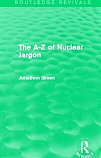 The A - Z of Nuclear Jargon (Routledge Revivals) (Hardcover)