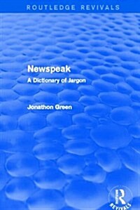 Newspeak (Routledge Revivals) : A Dictionary of Jargon (Hardcover)