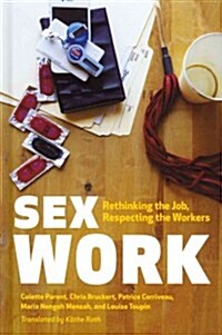 Sex Work: Rethinking the Job, Respecting the Workers (Hardcover)
