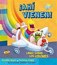 !Ahi Vienen!: Libro Sobre los Colores (Board Books)