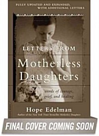 Letters from Motherless Daughters: Words of Courage, Grief, and Healing (Paperback)