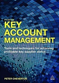 Key Account Management : Tools and Techniques for Achieving Profitable Key Supplier Status (Paperback, 6 Revised edition)