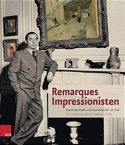 Remarques Impressionisten: Kunstsammeln Und Kunsthandel Im Exil - Art Collecting and Art Dealing in Exile (Hardcover)