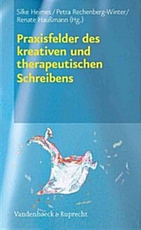 Praxisfelder Des Kreativen Und Therapeutischen Schreibens (Paperback)