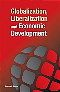Globalization, Liberalization and Economic Development (Hardcover)