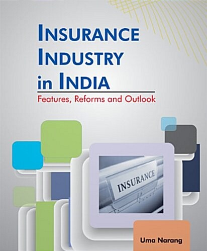 Insurance Industry in India: Features, Reforms and Outlook (Hardcover)