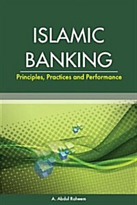 Islamic Banking: Principles, Practices and Performance (Hardcover)