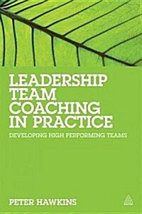 Leadership Team Coaching in Practice : Developing High-performing Teams (Paperback)