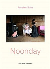 Annelies Strba: Noonday (Hardcover)