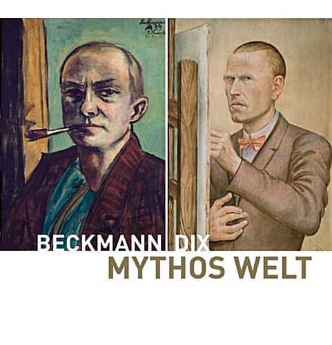 Mythos Welt: Otto Dix Und Max Beckmann (Hardcover)