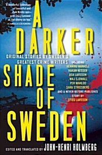 A Darker Shade of Sweden: Original Stories by Swedens Greatest Crime Writers (Hardcover)