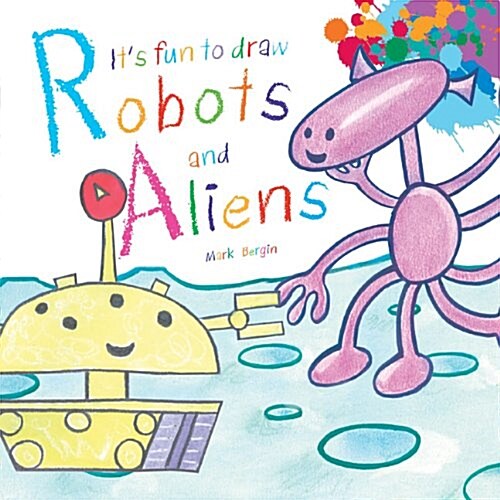 Its Fun to Draw Robots and Aliens (Paperback)