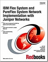 IBM Flex System and Pureflex System Network Implementation With Juniper Networks (Paperback)