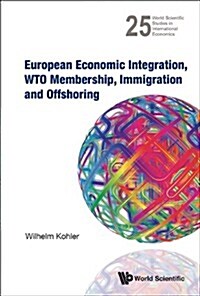 European Economic Integration, Wto Membership, Immigration.. (Hardcover)