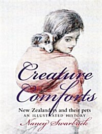 Creature Comforts: New Zealanders and Their Pets: An Illustrated History (Paperback)