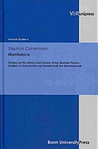 Mamlukica: Studies on the History and Society of the Mamluk Period / Studien Zu Geschichte Und Gesellschaft Der Mamlukenzeit (Hardcover)