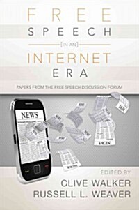 Free Speech in an Internet Era: Papers from the Free Speech Discussion Forum (Paperback)