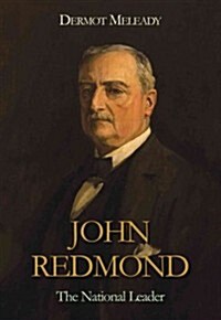 John Redmond: The National Leader (Hardcover)