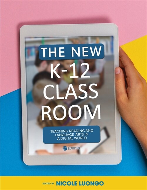 The New K-12 Classroom: Teaching Reading and Language Arts in a Digital World (Paperback)