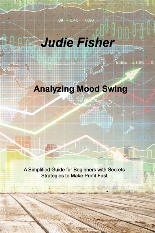 Analyzing Mood Swing: A Simplified Guide for Beginners with Secrets Strategies to Make Profit Fast (Paperback)