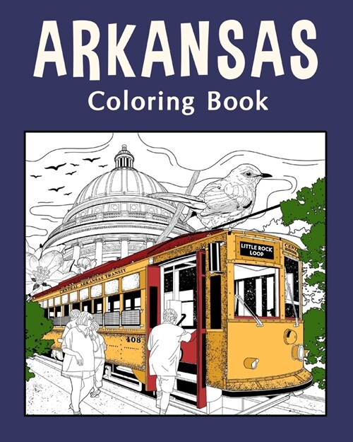 Arkansas Coloring Book: Painting on USA States Landmarks and Iconic, Gift for Arkansas Tourist (Paperback)