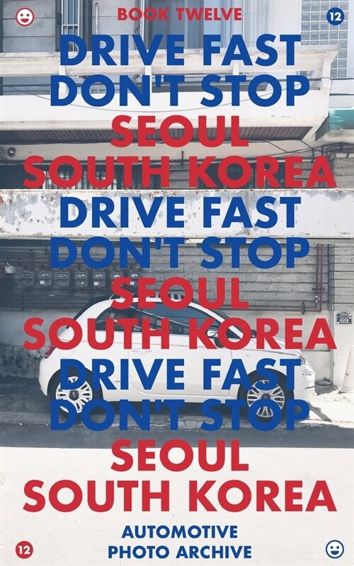 Drive Fast Dont Stop - Book 12: Seoul, South Korea (Paperback)