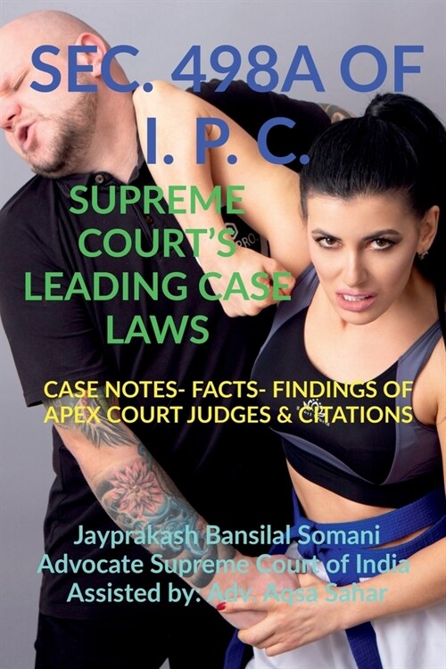 Sec. 498a of I. P. C.- Supreme Courts Leading Case Laws (Paperback)