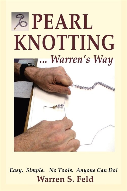 PEARL KNOTTING...Warrens Way: Easy. Simple. No Tools. Anyone Can Do! (Paperback)