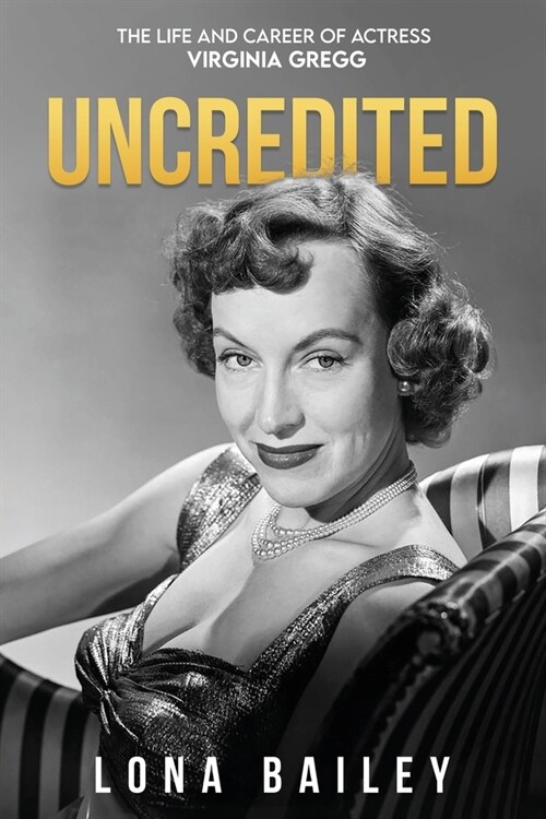 Uncredited: The Life and Career of Virginia Gregg (Paperback)