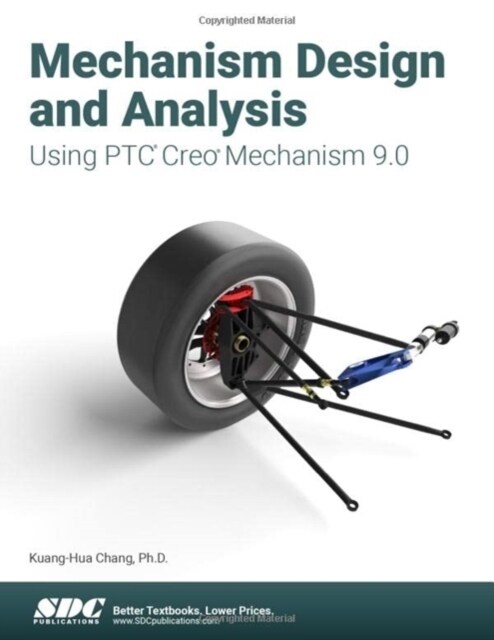 Mechanism Design and Analysis Using Ptc Creo Mechanism 9.0 (Paperback)