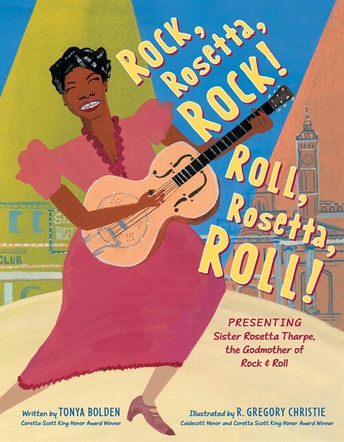 Rock, Rosetta, Rock! Roll, Rosetta, Roll!: Presenting Sister Rosetta Tharpe, the Godmother of Rock & Roll (Hardcover)