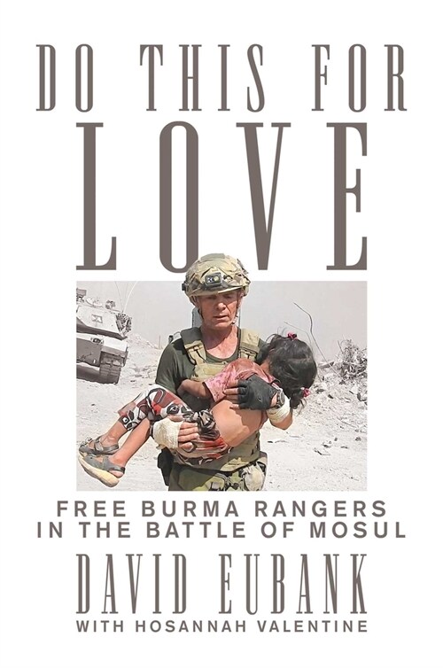 Do This for Love: Free Burma Rangers in the Battle of Mosul (Paperback)