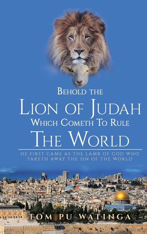 Behold The Lion of Judah Which Cometh To Rule The World (Hardcover)