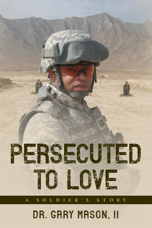 Persecuted to Love: A Soldiers Story (Paperback)