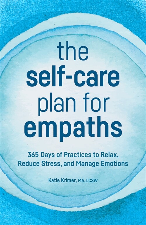 The Self-Care Plan for Empaths: 365 Days of Practices to Relax, Reduce Stress, and Manage Emotions (Paperback)