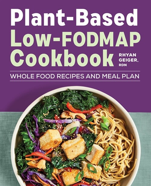 Plant-Based Low-Fodmap Cookbook: Whole Food Recipes and Meal Plan (Paperback)