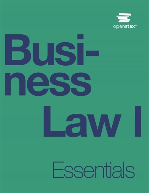 Business Law I Essentials by OpenStax (Print Version, Paperback, B&W) (Paperback)