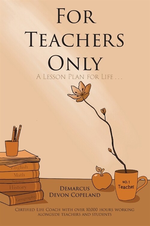 For Teachers Only: A Lesson Plan for Life... (Paperback)