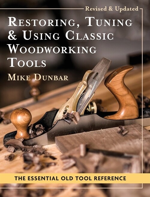 Restoring, Tuning & Using Classic Woodworking Tools: Updated and Updated Edition (Hardcover)