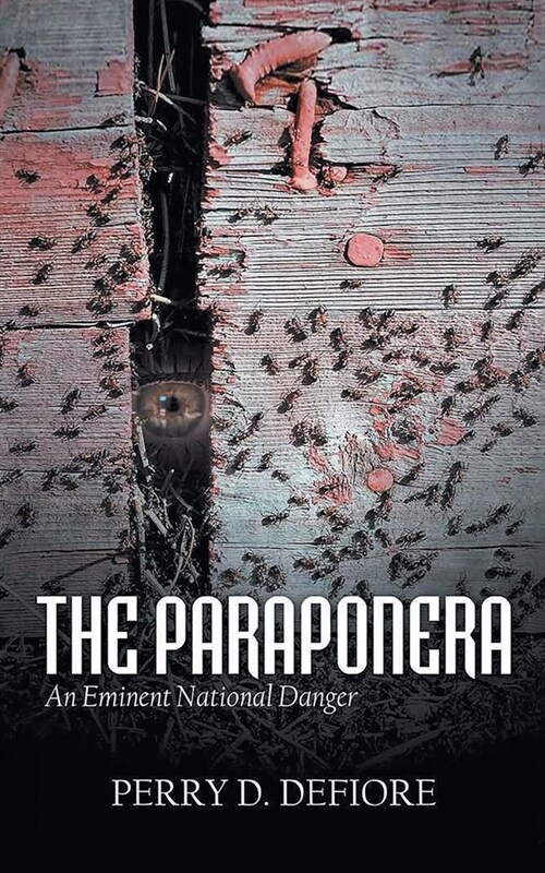 The Paraponera: An Eminent National Danger (Paperback)