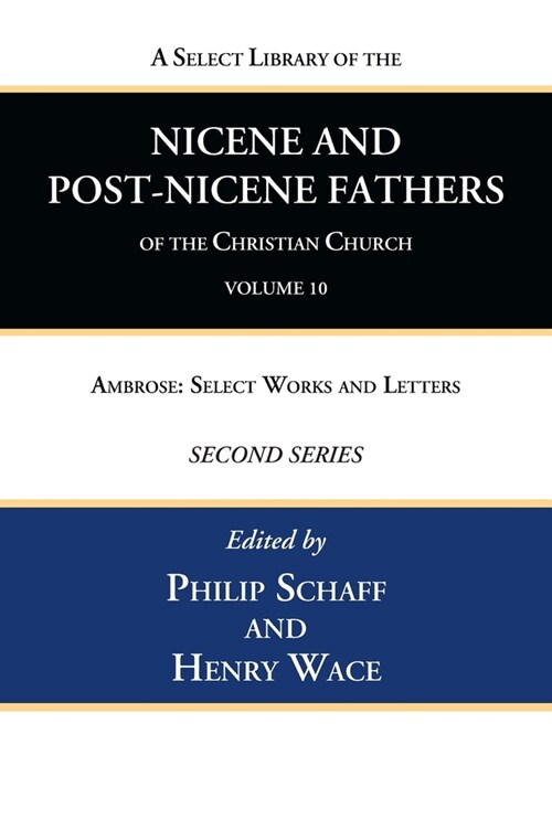 A Select Library of the Nicene and Post-Nicene Fathers of the Christian Church, Second Series, Volume 10 (Hardcover)