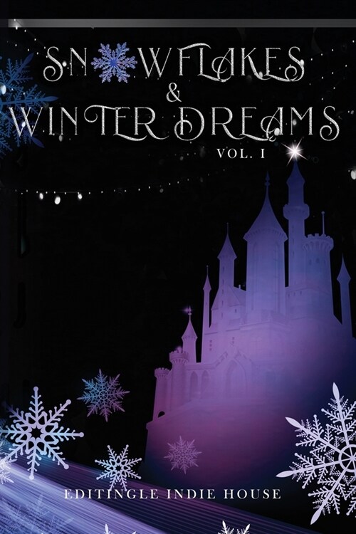 Snowflakes and Winter Dreams: Editingle Winter Anthology: Vol 1 (Paperback)